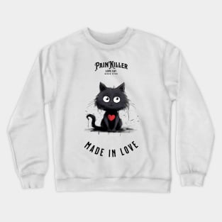 Painkiller made in love cat Crewneck Sweatshirt